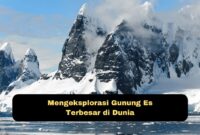Mengeksplorasi Gunung Es Terbesar di Dunia: Antartika Barat dalam Ancaman Perubahan Iklim