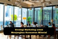 Strategi Marketing untuk Menjangkau Konsumen Milenial