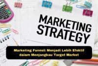Marketing Funnel: Menjadi Lebih Efektif dalam Menjangkau Target Market